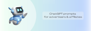 chatpt promts for advertisers and affiliates