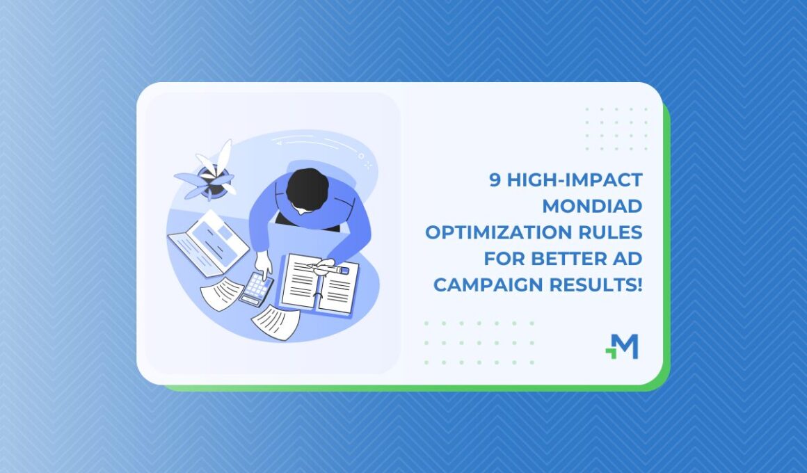 9 High-Impact Mondiad Optimization Rules for Better Ad Campaign Results!