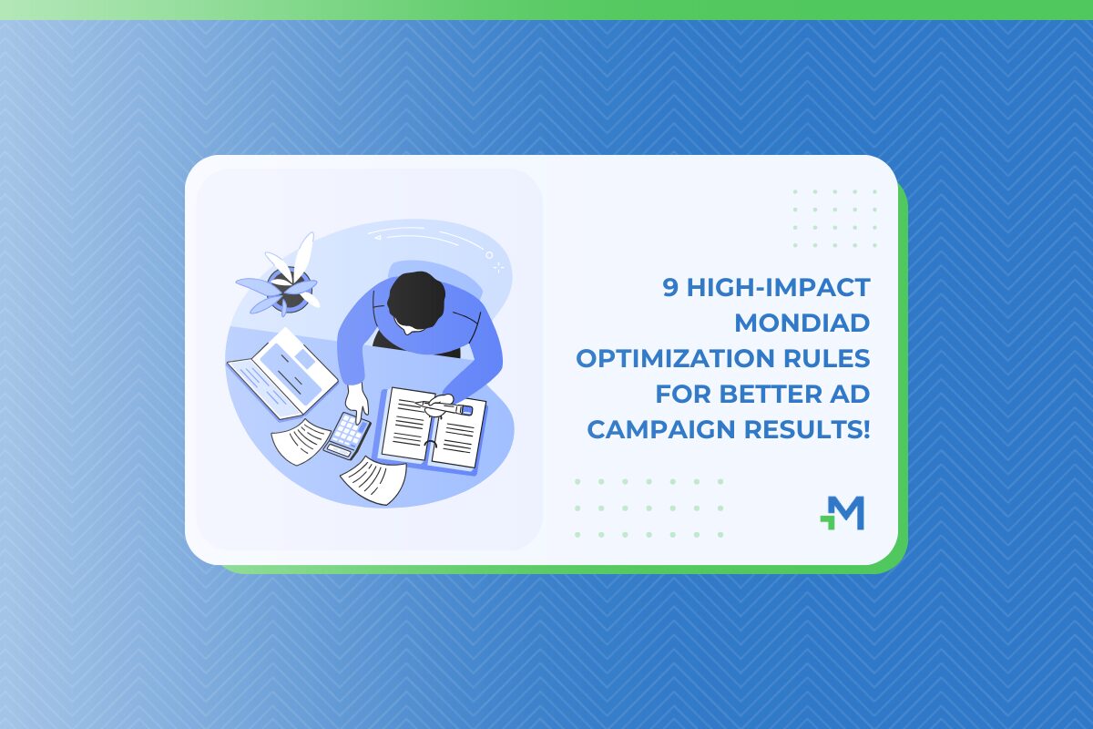 9 High-Impact Mondiad Optimization Rules for Better Ad Campaign Results!